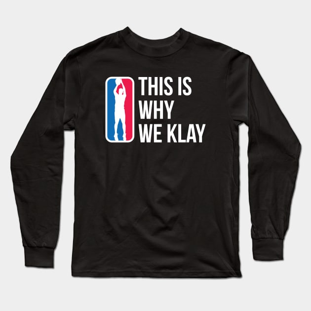 This Is Why We Klay Long Sleeve T-Shirt by teeleoshirts